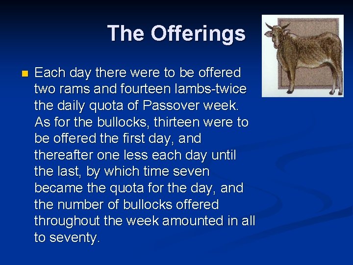The Offerings n Each day there were to be offered two rams and fourteen