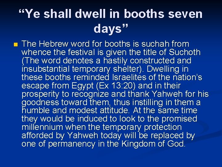 “Ye shall dwell in booths seven days” n The Hebrew word for booths is