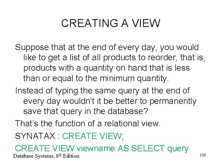 CREATING A VIEW Suppose that at the end of every day, you would like