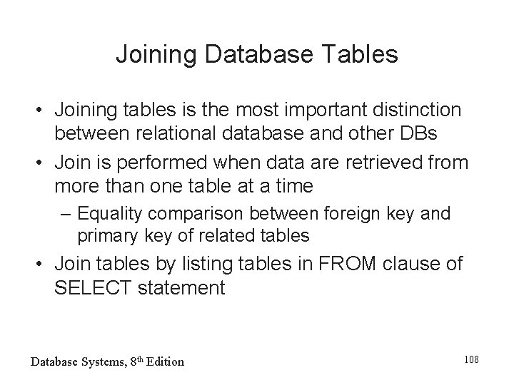 Joining Database Tables • Joining tables is the most important distinction between relational database