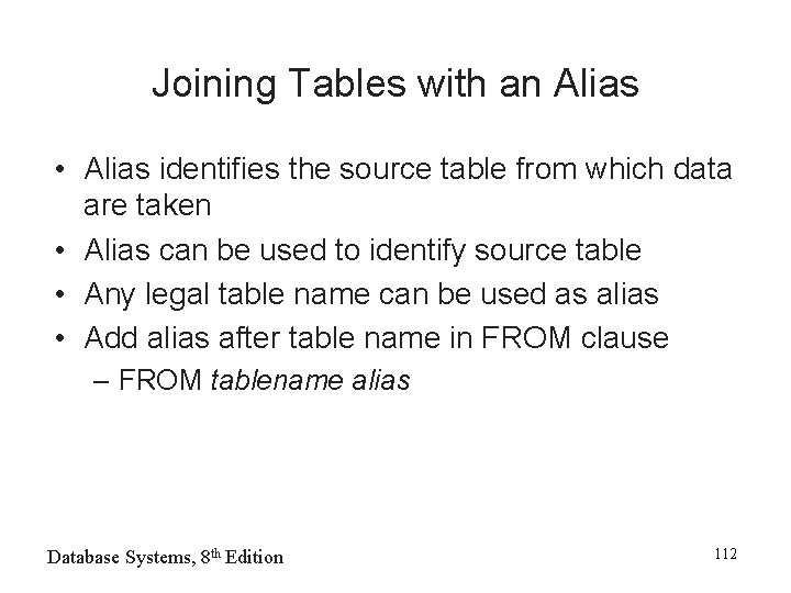 Joining Tables with an Alias • Alias identifies the source table from which data
