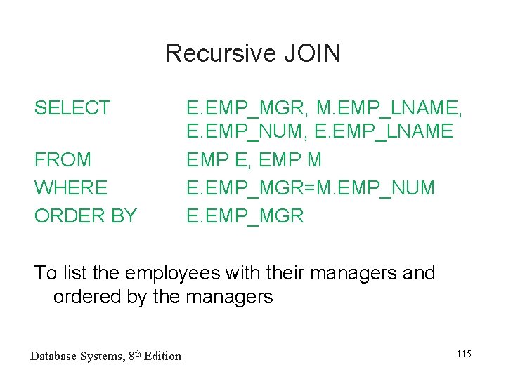 Recursive JOIN SELECT FROM WHERE ORDER BY E. EMP_MGR, M. EMP_LNAME, E. EMP_NUM, E.