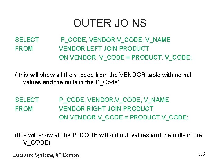 OUTER JOINS SELECT FROM P_CODE, VENDOR. V_CODE, V_NAME VENDOR LEFT JOIN PRODUCT ON VENDOR.