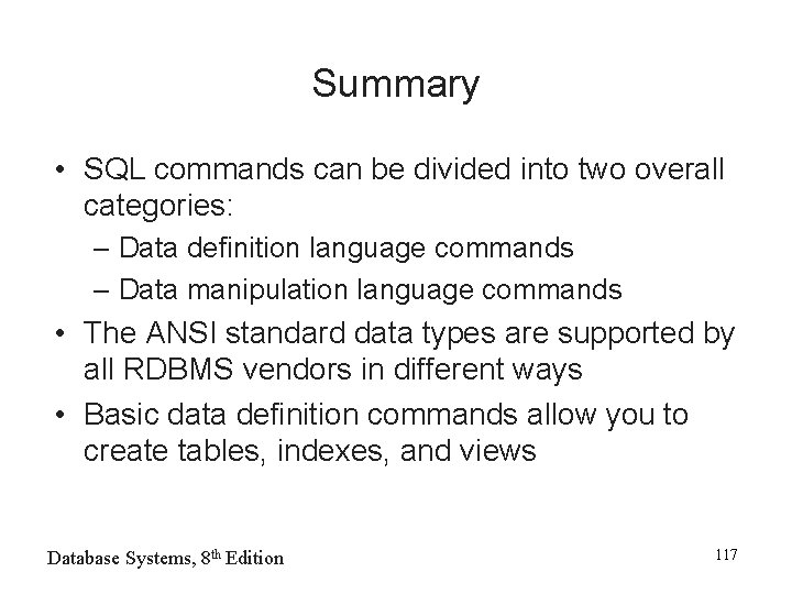Summary • SQL commands can be divided into two overall categories: – Data definition