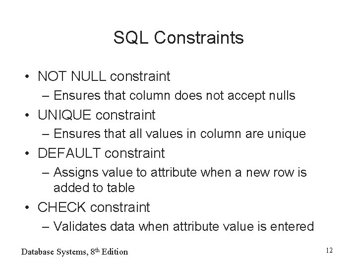 SQL Constraints • NOT NULL constraint – Ensures that column does not accept nulls