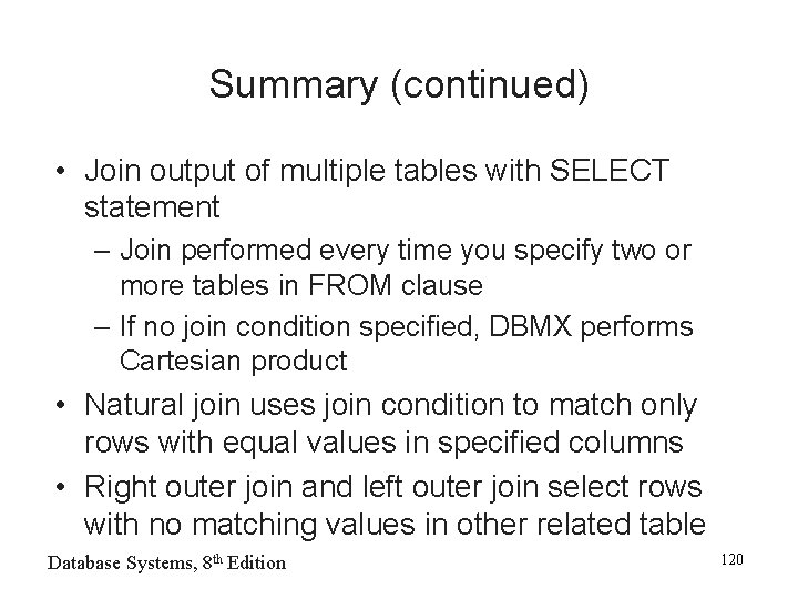 Summary (continued) • Join output of multiple tables with SELECT statement – Join performed