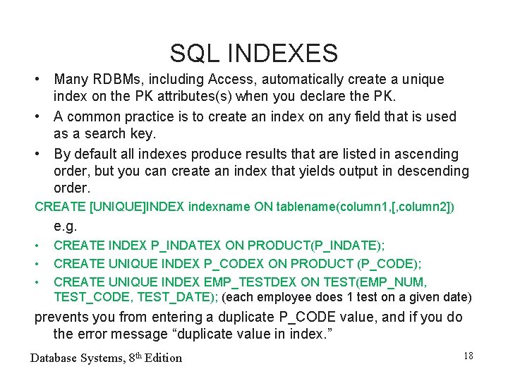 SQL INDEXES • Many RDBMs, including Access, automatically create a unique index on the