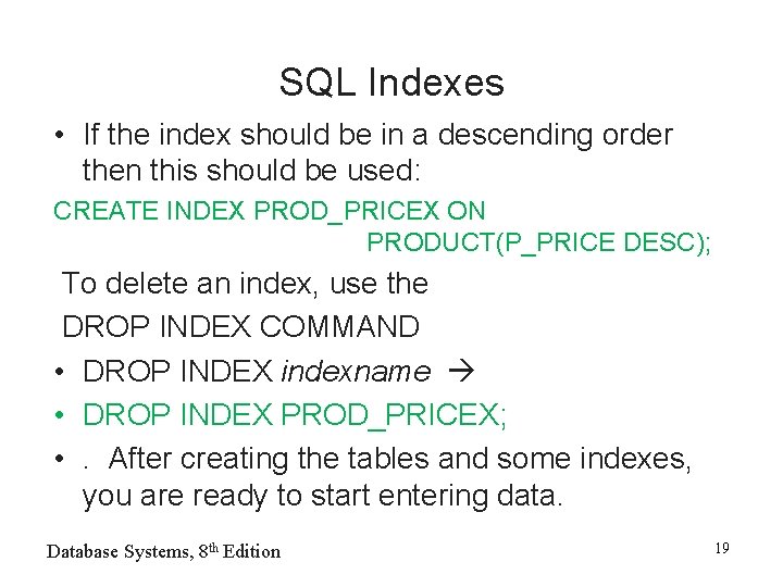 SQL Indexes • If the index should be in a descending order then this