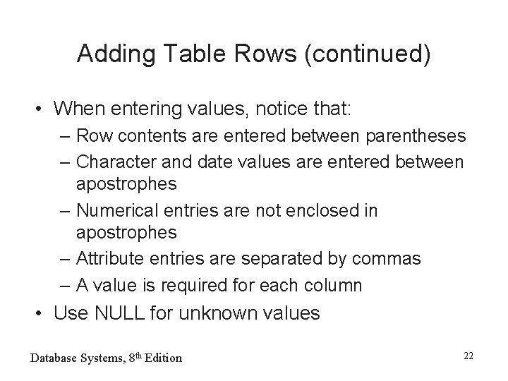 Adding Table Rows (continued) • When entering values, notice that: – Row contents are