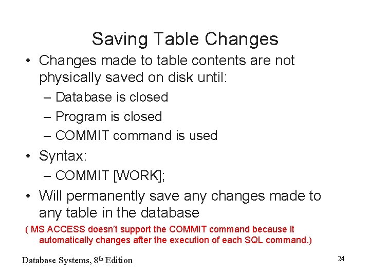 Saving Table Changes • Changes made to table contents are not physically saved on