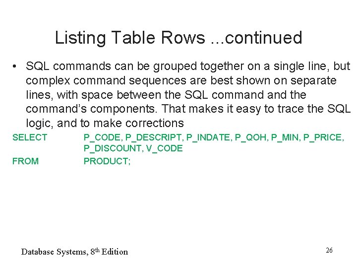 Listing Table Rows. . . continued • SQL commands can be grouped together on