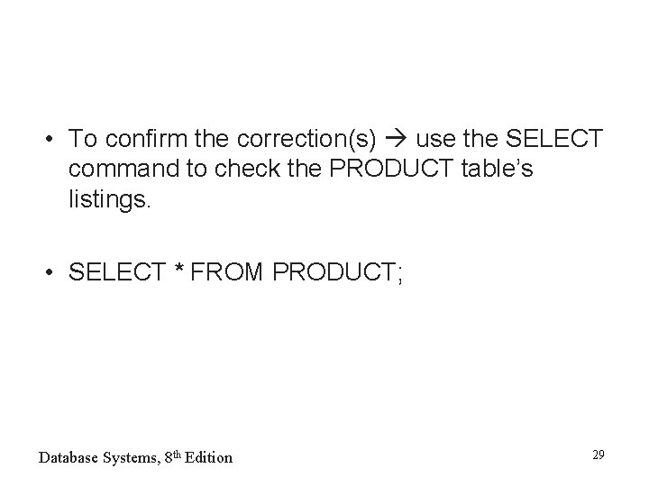  • To confirm the correction(s) use the SELECT command to check the PRODUCT