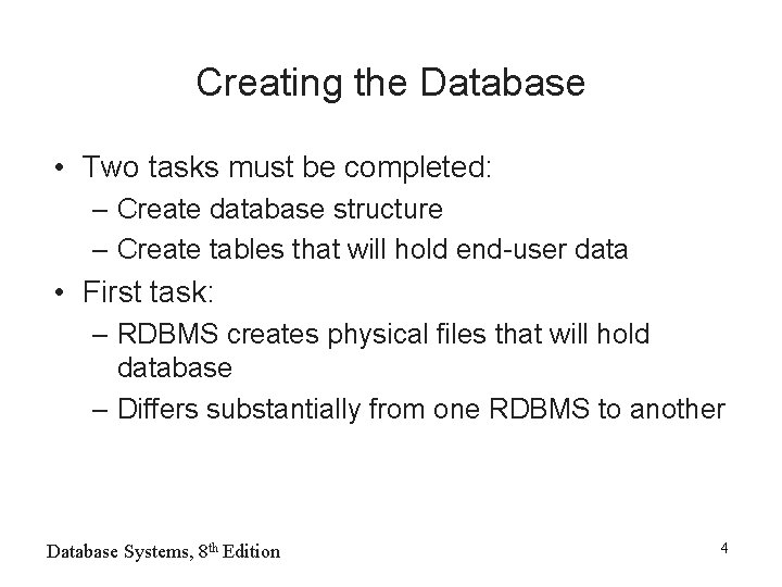 Creating the Database • Two tasks must be completed: – Create database structure –