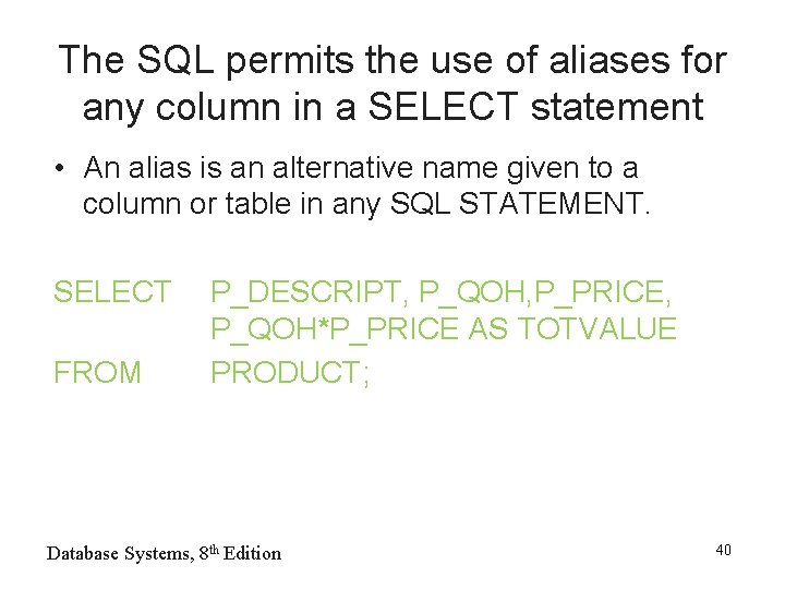 The SQL permits the use of aliases for any column in a SELECT statement