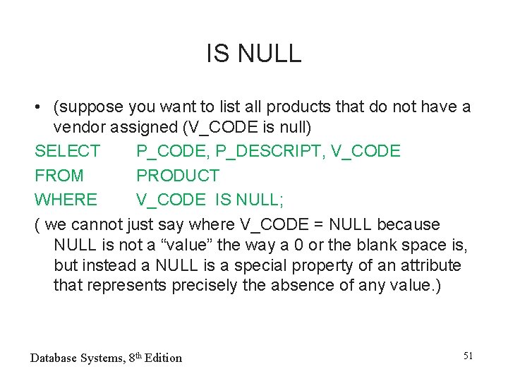 IS NULL • (suppose you want to list all products that do not have