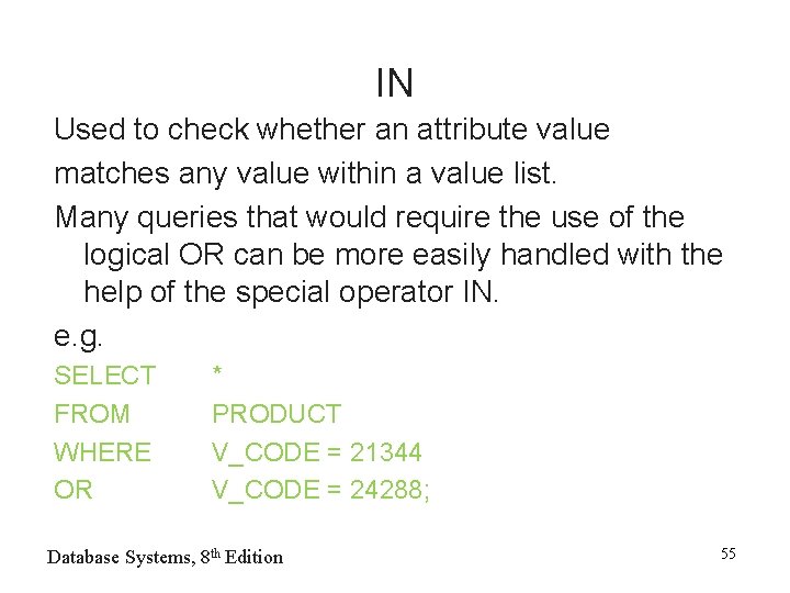 IN Used to check whether an attribute value matches any value within a value