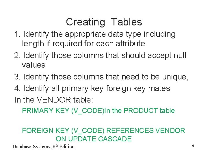 Creating Tables 1. Identify the appropriate data type including length if required for each