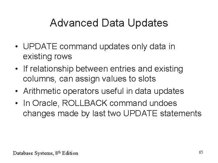 Advanced Data Updates • UPDATE command updates only data in existing rows • If