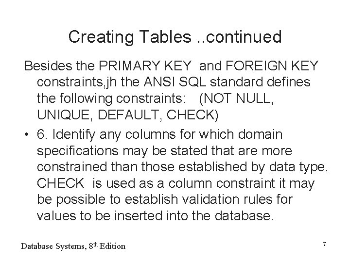 Creating Tables. . continued Besides the PRIMARY KEY and FOREIGN KEY constraints, jh the