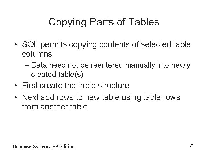 Copying Parts of Tables • SQL permits copying contents of selected table columns –
