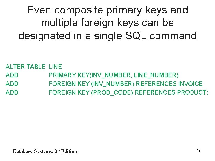 Even composite primary keys and multiple foreign keys can be designated in a single