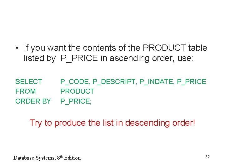  • If you want the contents of the PRODUCT table listed by P_PRICE