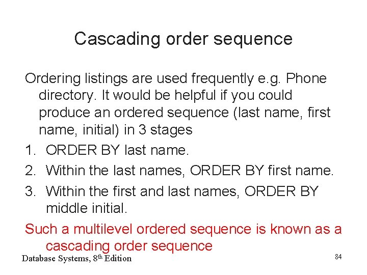 Cascading order sequence Ordering listings are used frequently e. g. Phone directory. It would