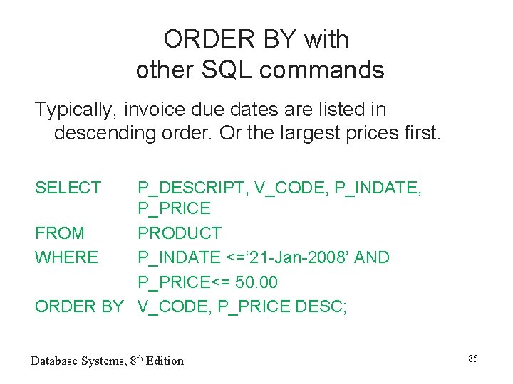 ORDER BY with other SQL commands Typically, invoice due dates are listed in descending