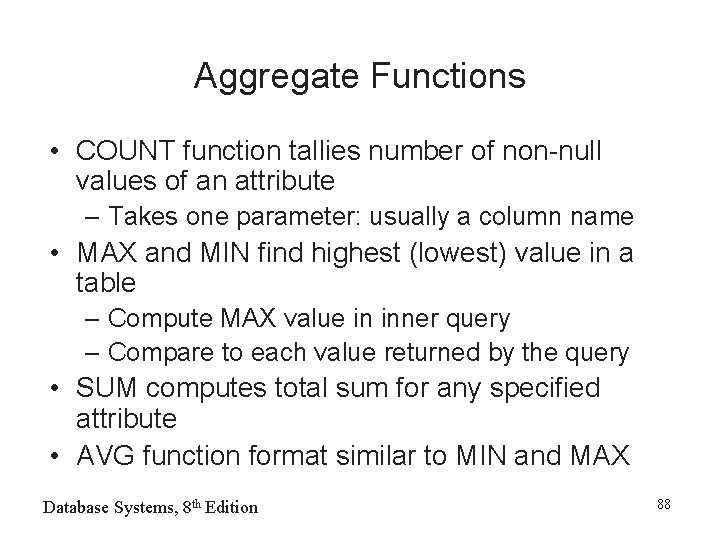 Aggregate Functions • COUNT function tallies number of non-null values of an attribute –