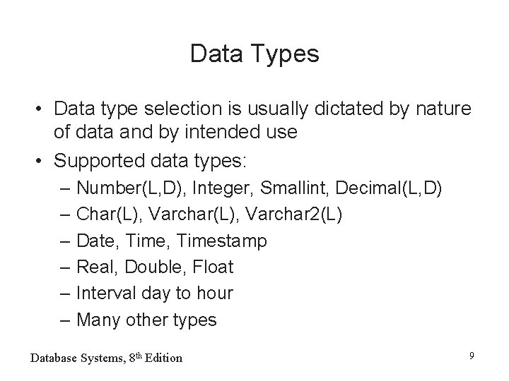 Data Types • Data type selection is usually dictated by nature of data and