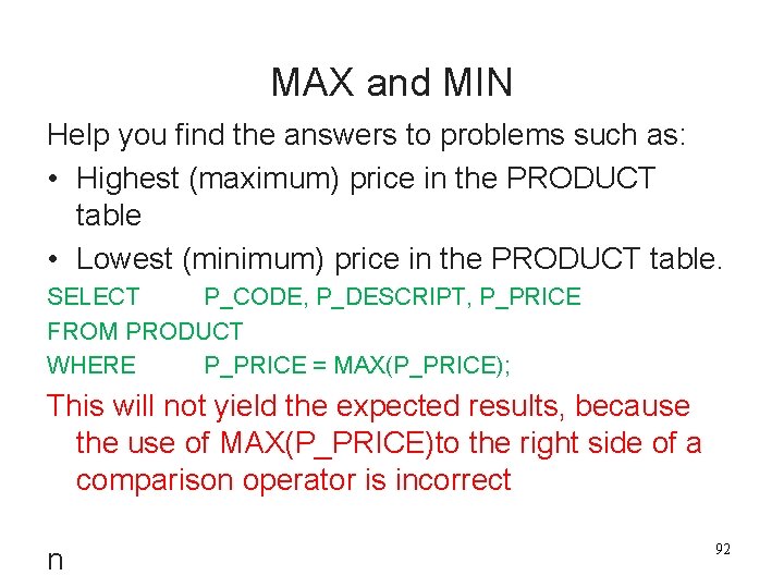 MAX and MIN Help you find the answers to problems such as: • Highest