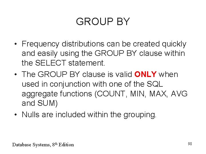 GROUP BY • Frequency distributions can be created quickly and easily using the GROUP