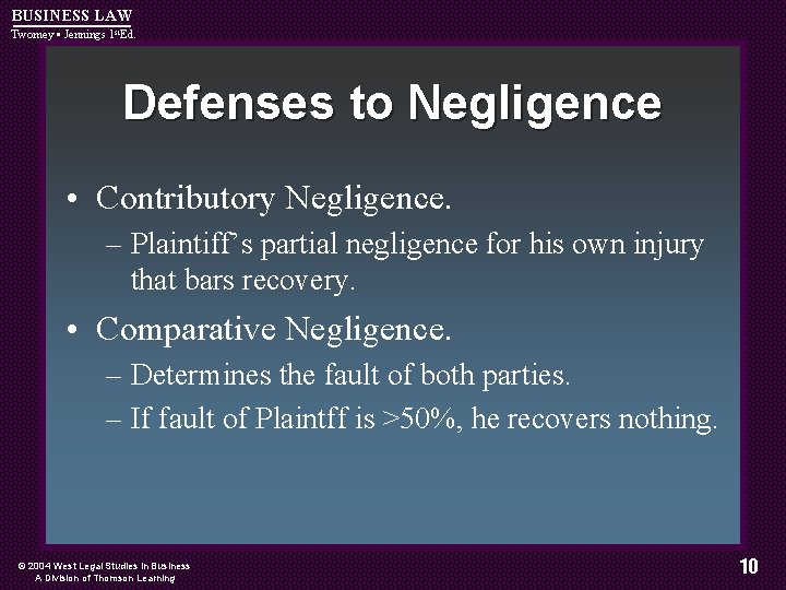 BUSINESS LAW Twomey • Jennings 1 st. Ed. Defenses to Negligence • Contributory Negligence.