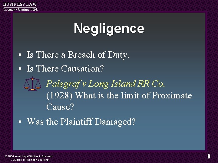 BUSINESS LAW Twomey • Jennings 1 st. Ed. Negligence • Is There a Breach