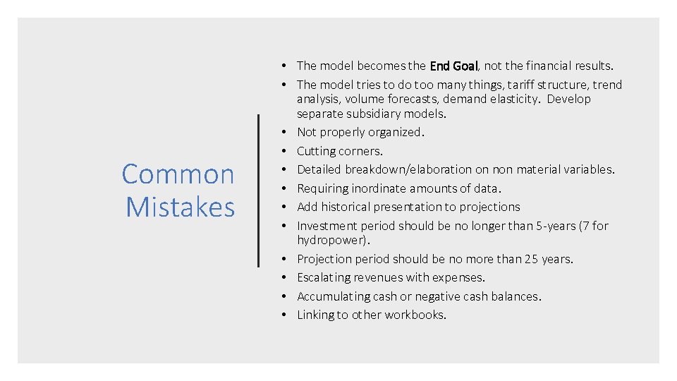 Common Mistakes • The model becomes the End Goal, not the financial results. •