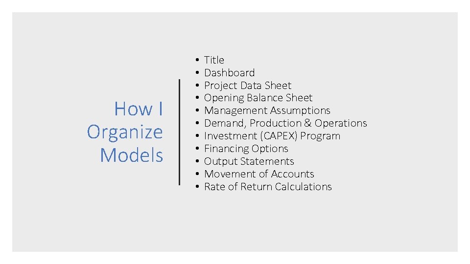 How I Organize Models • • • Title Dashboard Project Data Sheet Opening Balance