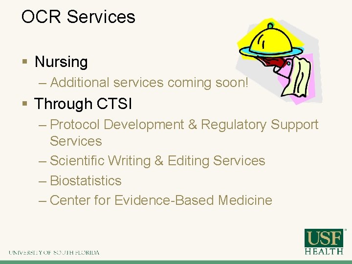 OCR Services § Nursing – Additional services coming soon! § Through CTSI – Protocol