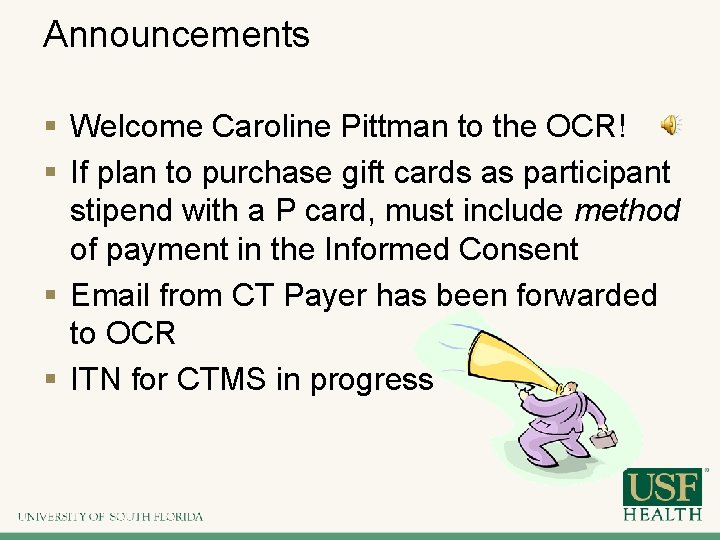 Announcements § Welcome Caroline Pittman to the OCR! § If plan to purchase gift