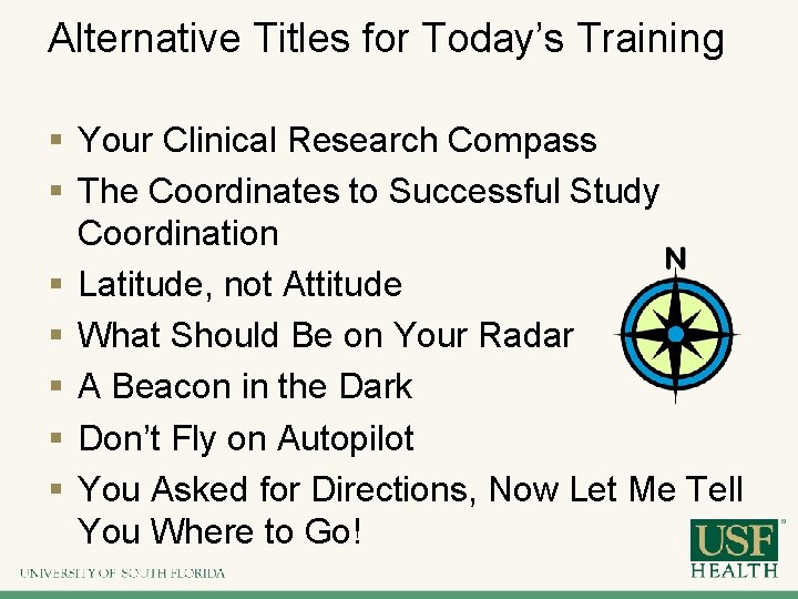 Alternative Titles for Today’s Training § Your Clinical Research Compass § The Coordinates to