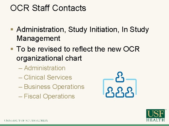 OCR Staff Contacts § Administration, Study Initiation, In Study Management § To be revised
