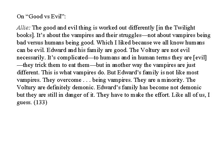 On “Good vs Evil”: Allie: The good and evil thing is worked out differently