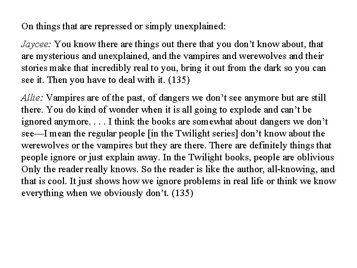 On things that are repressed or simply unexplained: Jaycee: You know there are things