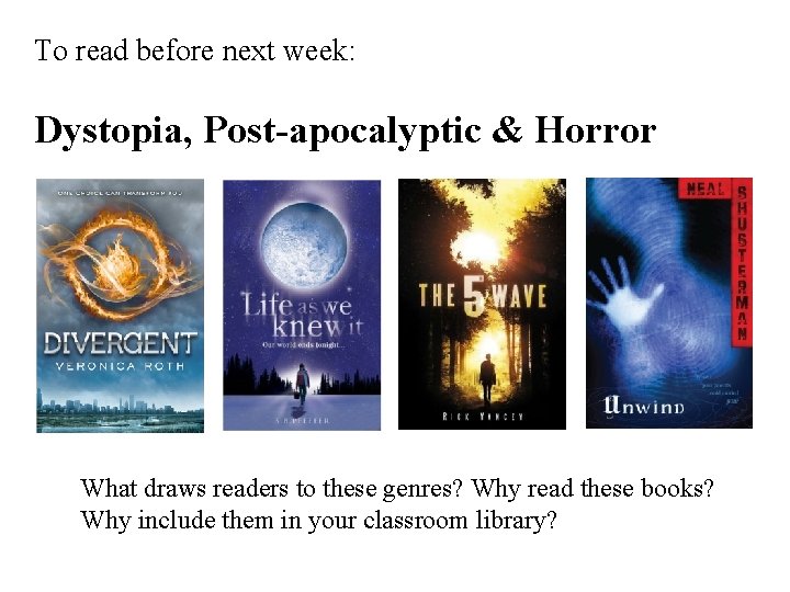 To read before next week: Dystopia, Post-apocalyptic & Horror What draws readers to these