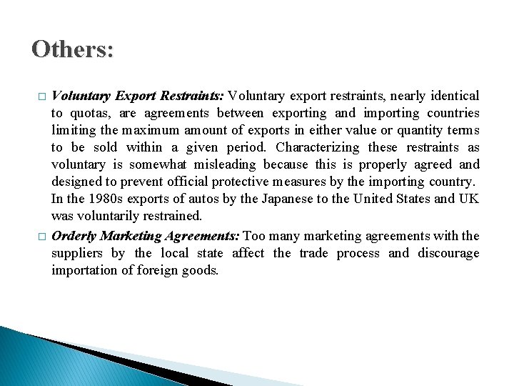 Others: � � Voluntary Export Restraints: Voluntary export restraints, nearly identical to quotas, are