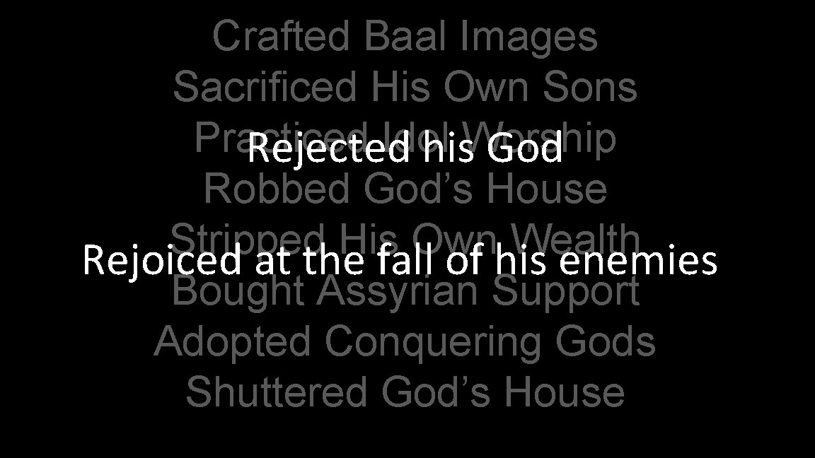 Crafted Baal Images Sacrificed His Own Sons Practiced Idol Worship Rejected his God Robbed