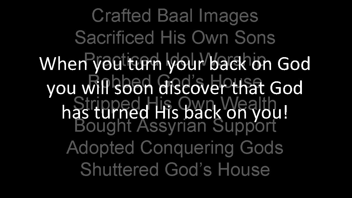 Crafted Baal Images Sacrificed His Own Sons Practiced Idol Worship When you turn your