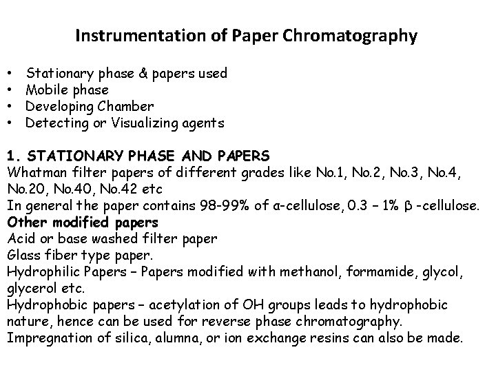Instrumentation of Paper Chromatography • • Stationary phase & papers used Mobile phase Developing Instrumentation of Paper Chromatography • • Stationary phase & papers used Mobile phase Developing