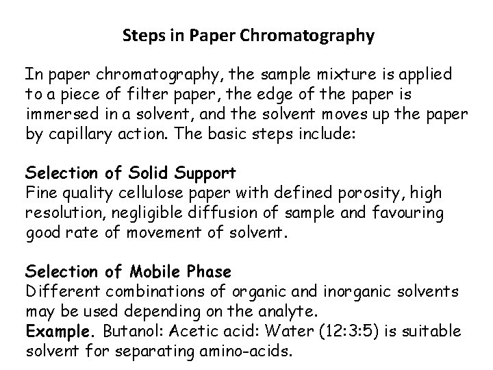 Steps in Paper Chromatography In paper chromatography, the sample mixture is applied to a Steps in Paper Chromatography In paper chromatography, the sample mixture is applied to a