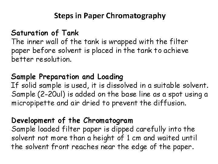 Steps in Paper Chromatography Saturation of Tank The inner wall of the tank is Steps in Paper Chromatography Saturation of Tank The inner wall of the tank is
