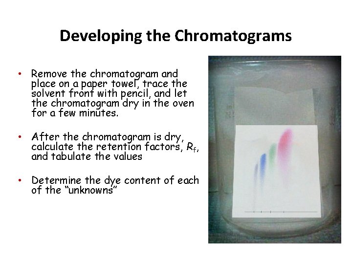 Developing the Chromatograms • Remove the chromatogram and place on a paper towel, trace Developing the Chromatograms • Remove the chromatogram and place on a paper towel, trace